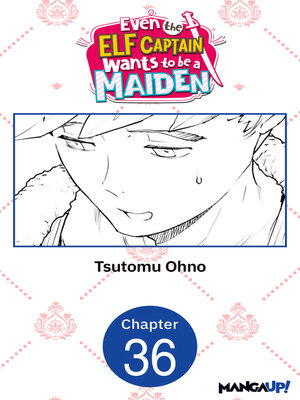 cover image of Even the Elf Captain Wants to be a Maiden, Chapter 36